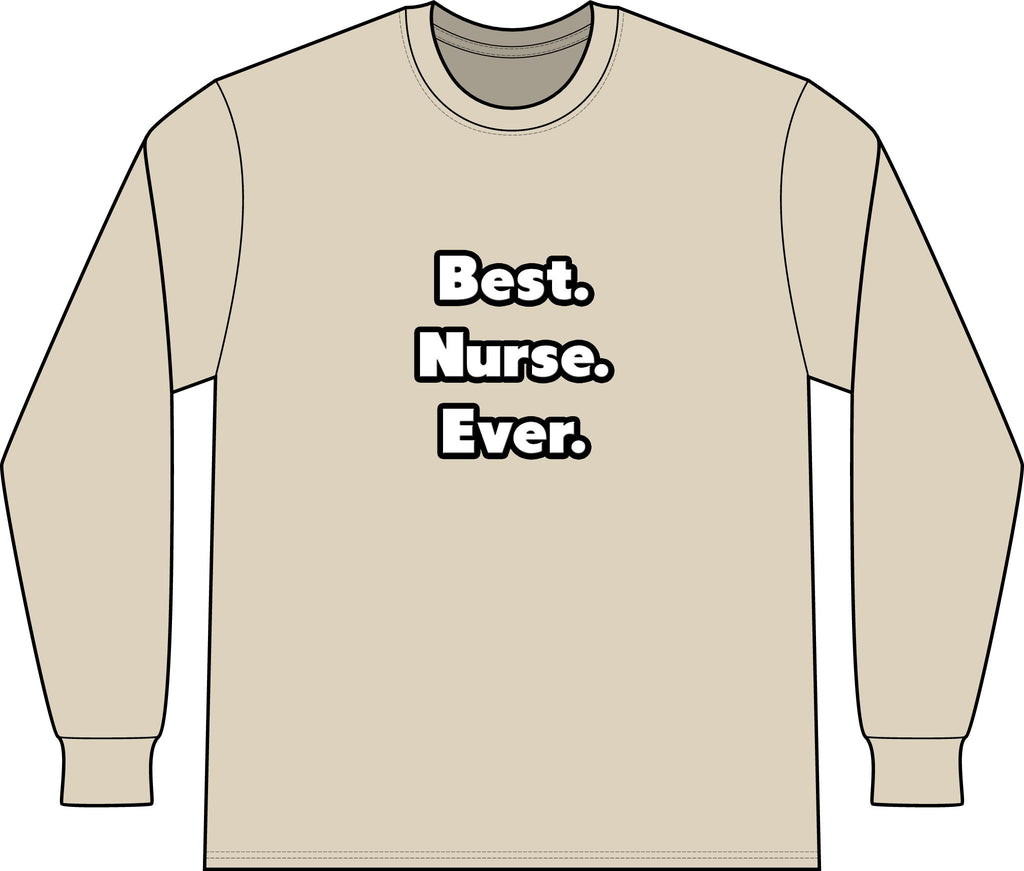 Best. Nurse. Ever - Unisex Long Sleeve T-Shirt