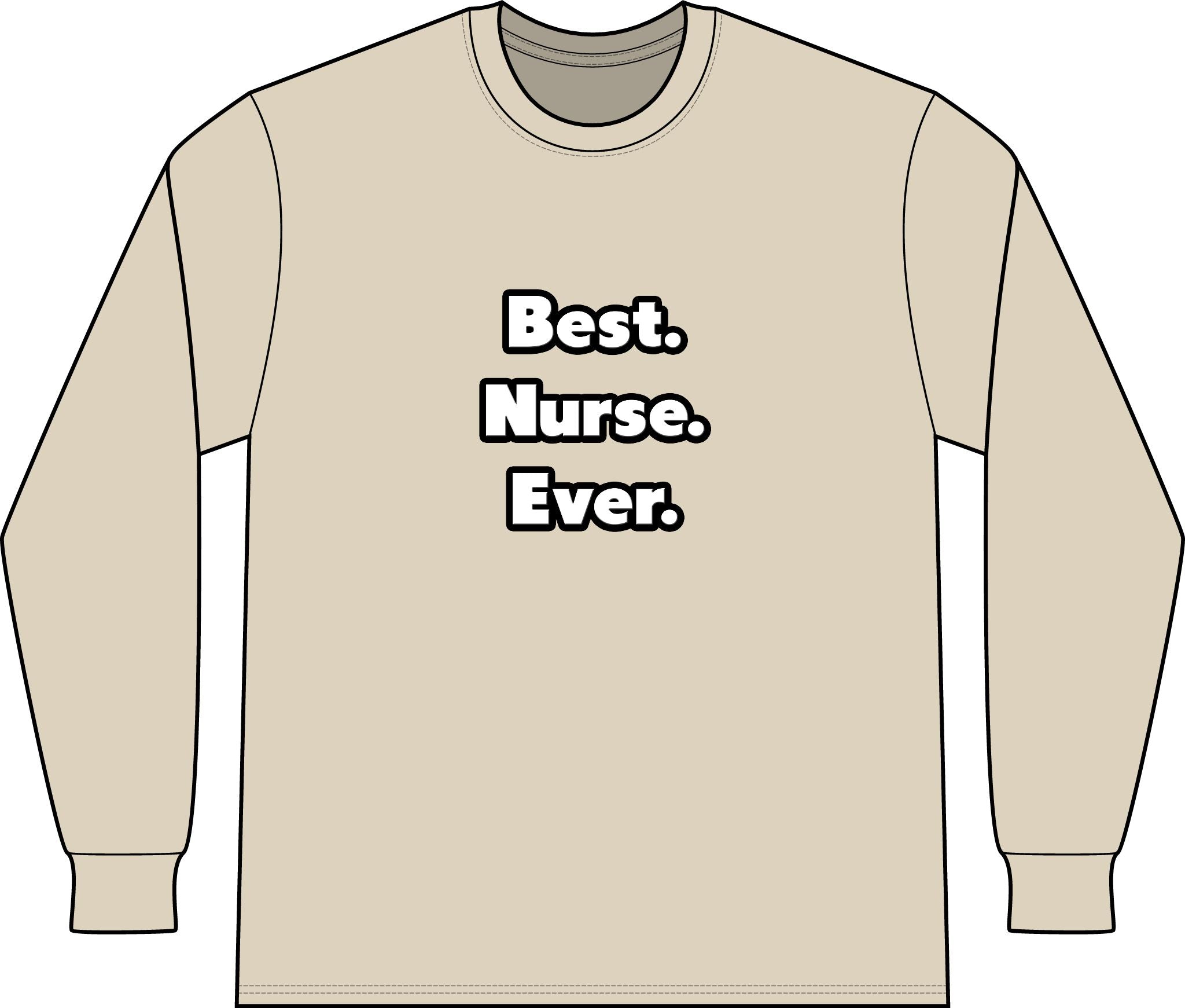 Best. Nurse. Ever - Unisex Long Sleeve T-Shirt