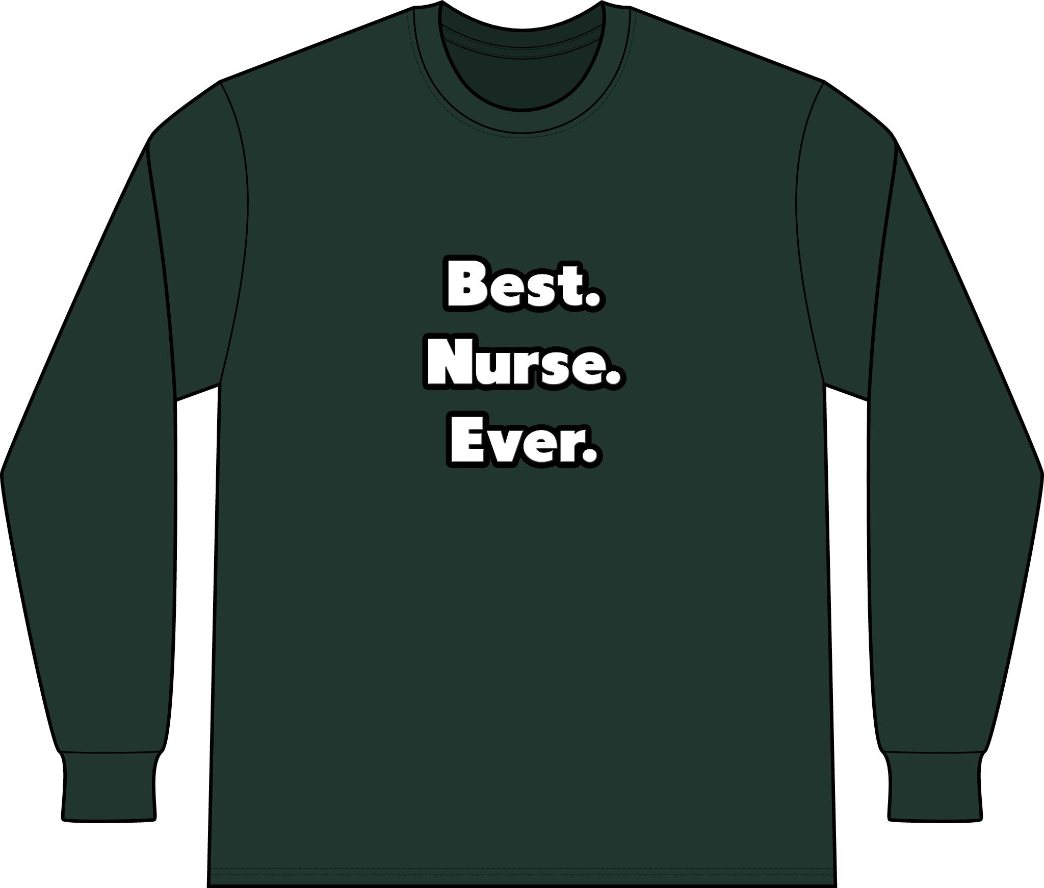 Best. Nurse. Ever - Unisex Long Sleeve T-Shirt