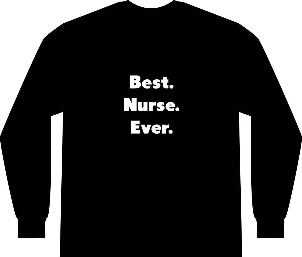 Best. Nurse. Ever - Unisex Long Sleeve T-Shirt