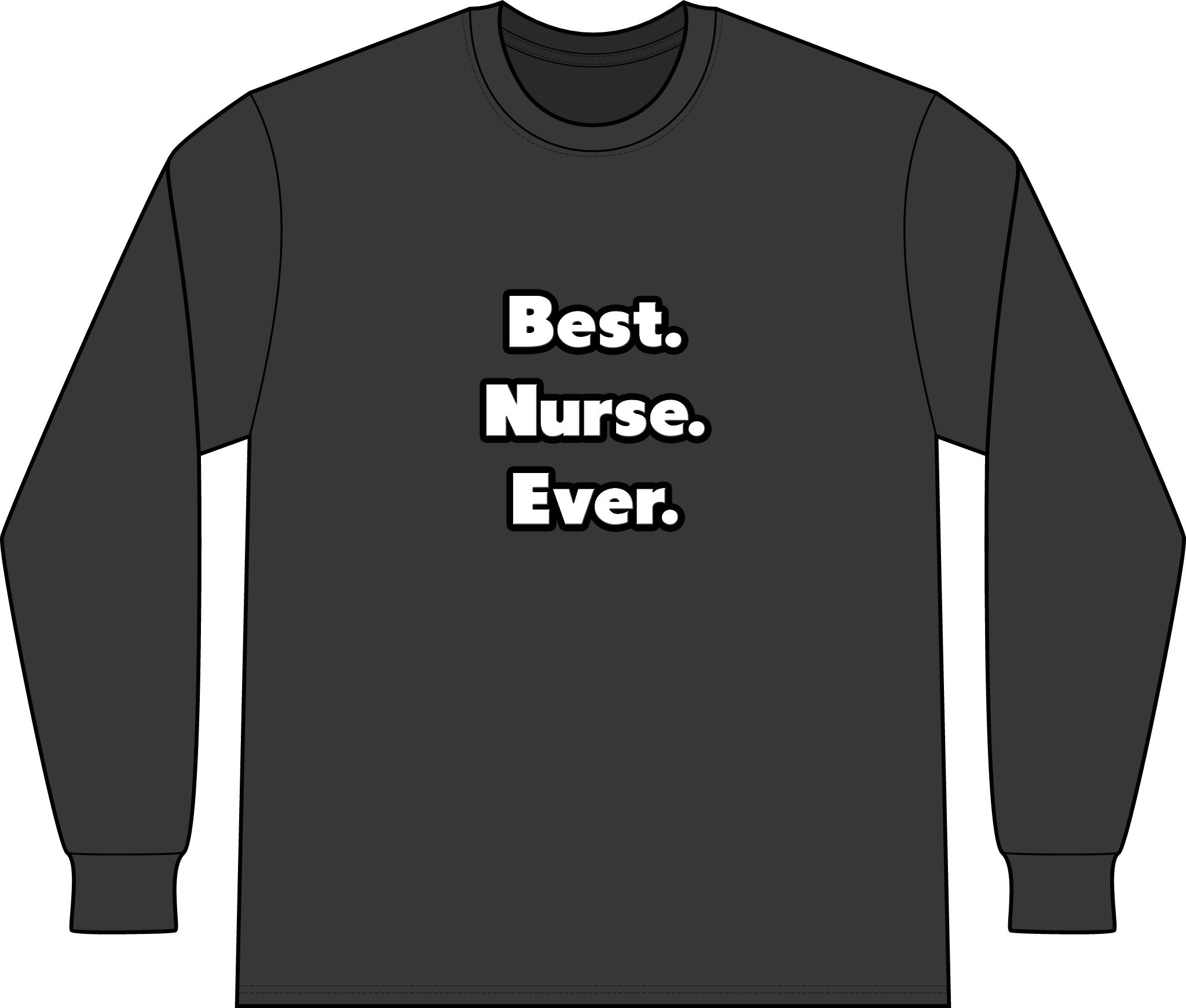 Best. Nurse. Ever - Unisex Long Sleeve T-Shirt
