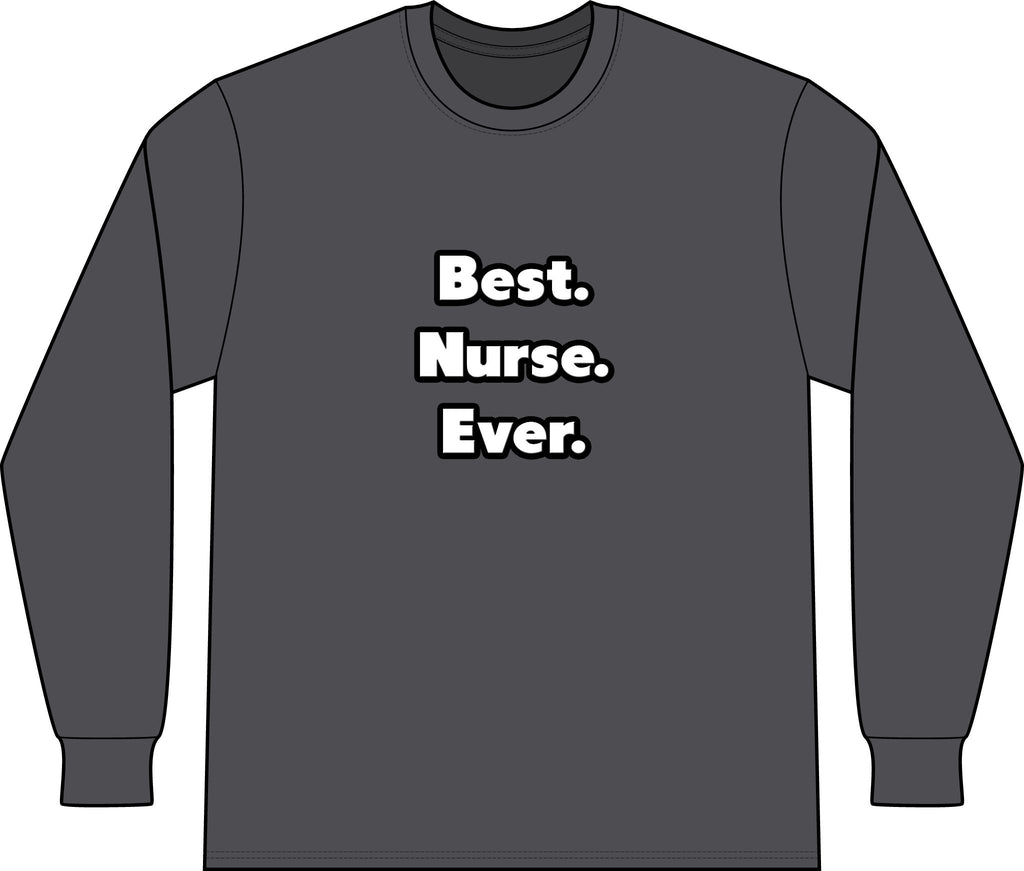 Best. Nurse. Ever - Unisex Long Sleeve T-Shirt