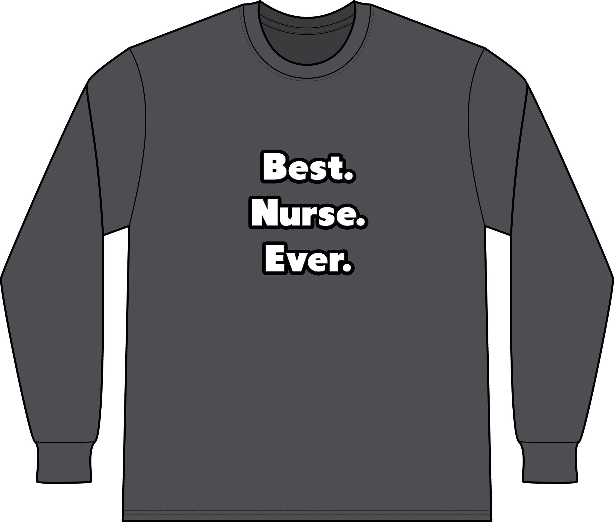 Best. Nurse. Ever - Unisex Long Sleeve T-Shirt
