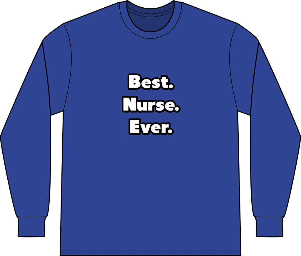 Best. Nurse. Ever - Unisex Long Sleeve T-Shirt