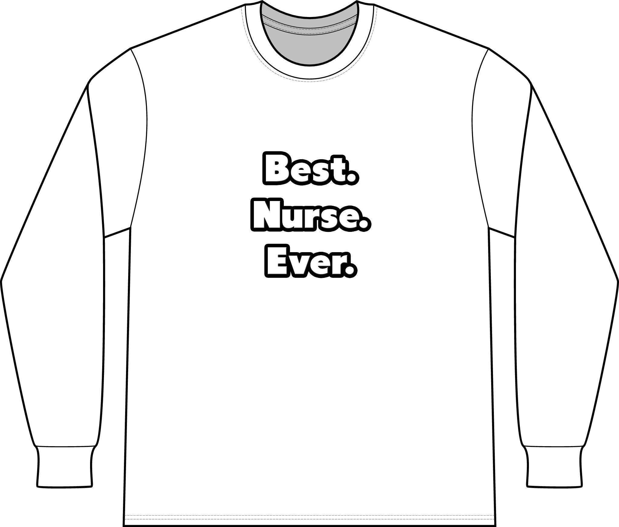 Best. Nurse. Ever - Unisex Long Sleeve T-Shirt