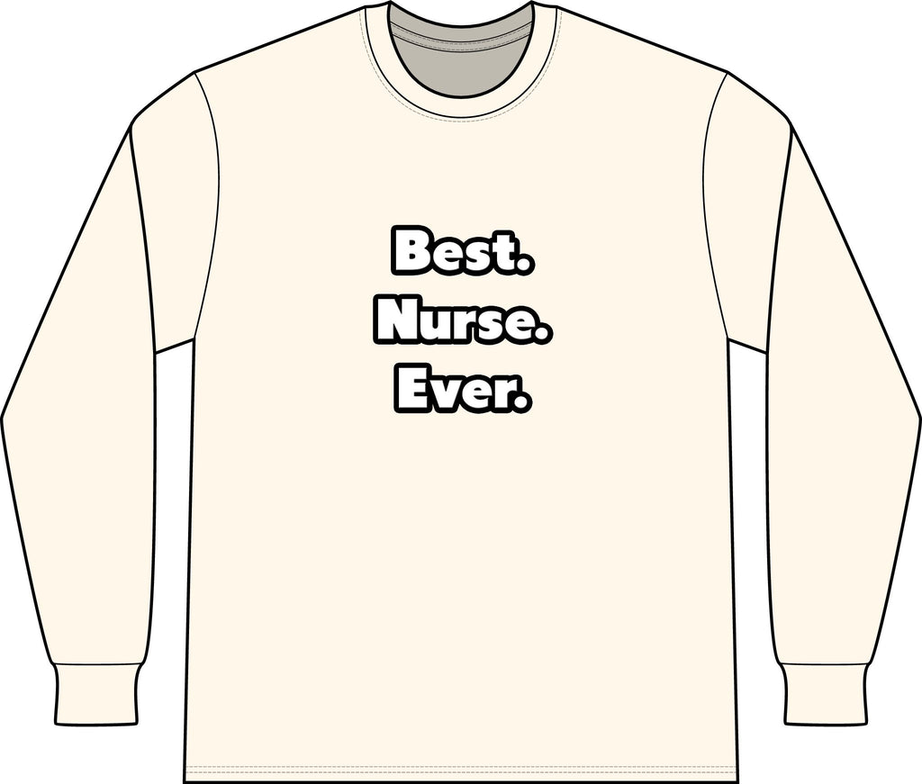 Best. Nurse. Ever - Unisex Long Sleeve T-Shirt