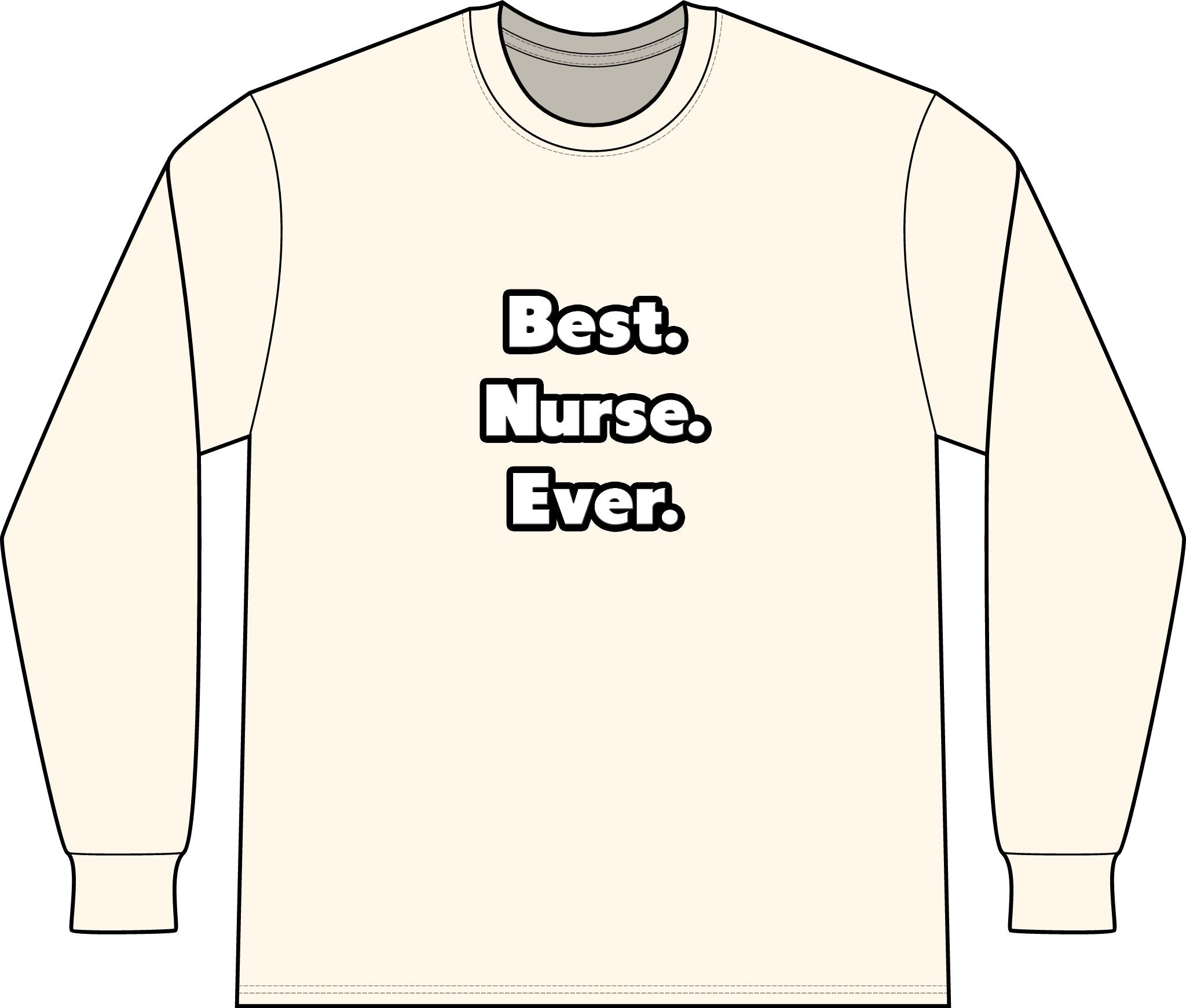 Best. Nurse. Ever - Unisex Long Sleeve T-Shirt