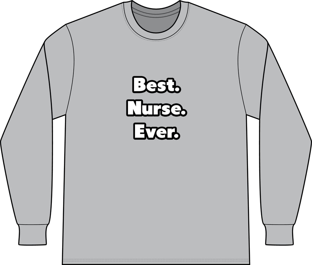 Best. Nurse. Ever - Unisex Long Sleeve T-Shirt