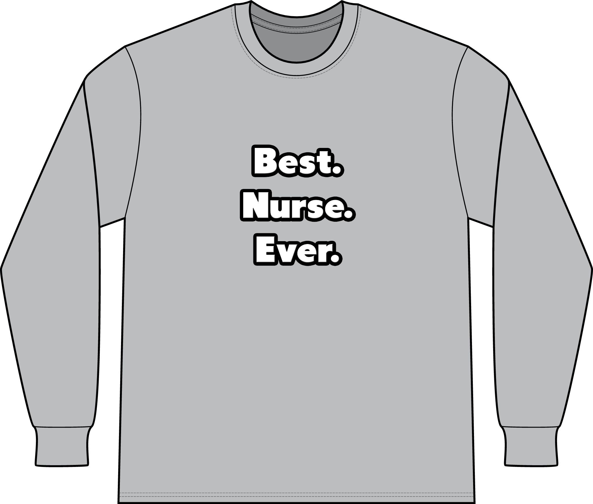Best. Nurse. Ever - Unisex Long Sleeve T-Shirt