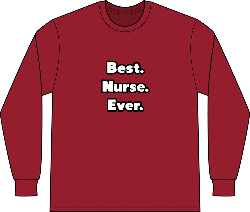 Best. Nurse. Ever - Unisex Long Sleeve T-Shirt
