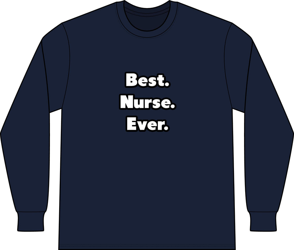 Best. Nurse. Ever - Unisex Long Sleeve T-Shirt
