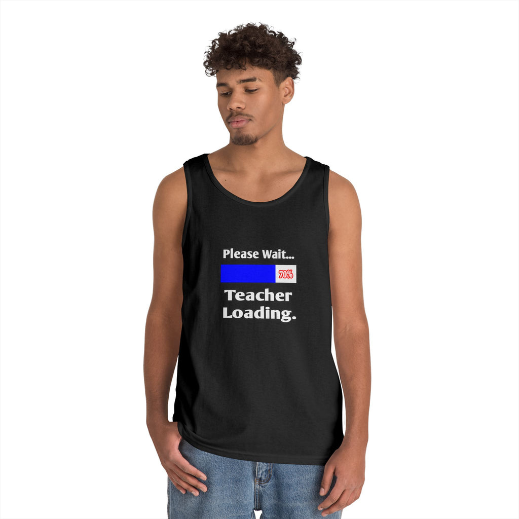 Please Wait...Teacher Loading - Unisex Heavy Cotton Tank Top