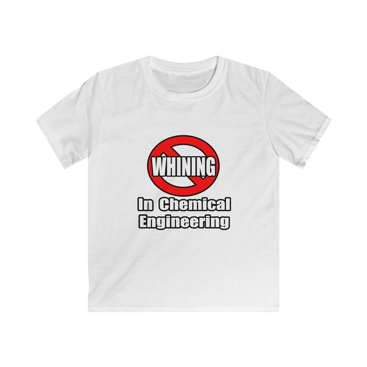No Whining In Chemical Engineering - Kids Softstyle Tee