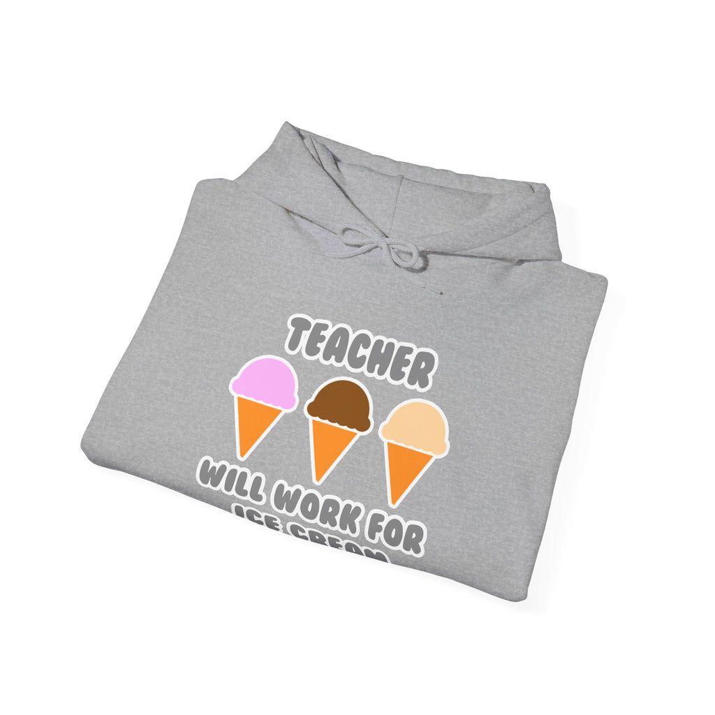 Teacher ... Will Work For Ice Cream - Unisex Heavy Blend™ Hooded Sweatshirt