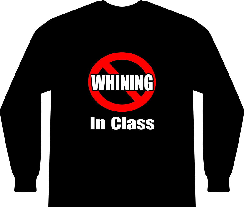 No Whining In Class - Unisex Long Sleeve T-Shirt