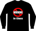No Whining In Class - Unisex Long Sleeve T-Shirt