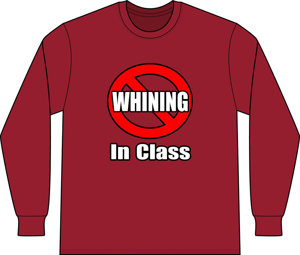 No Whining In Class - Unisex Long Sleeve T-Shirt