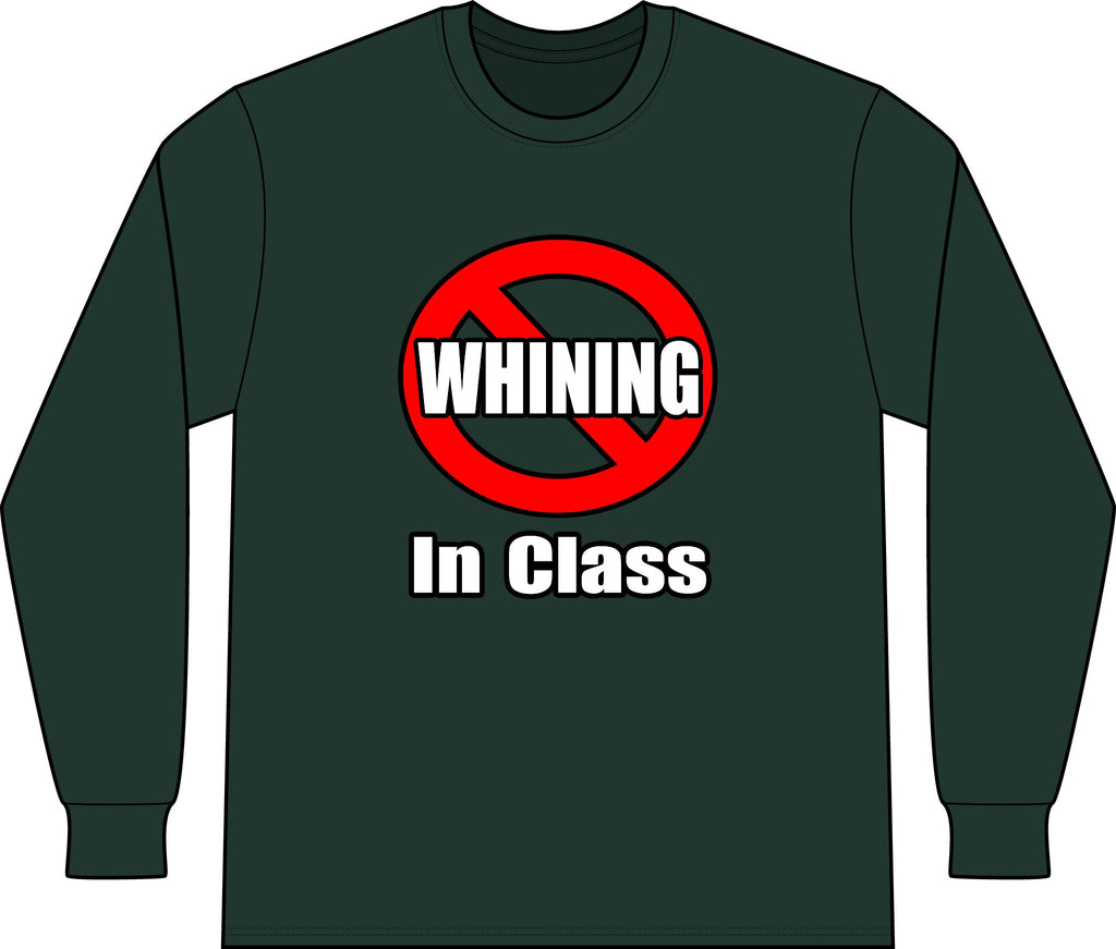 No Whining In Class - Unisex Long Sleeve T-Shirt