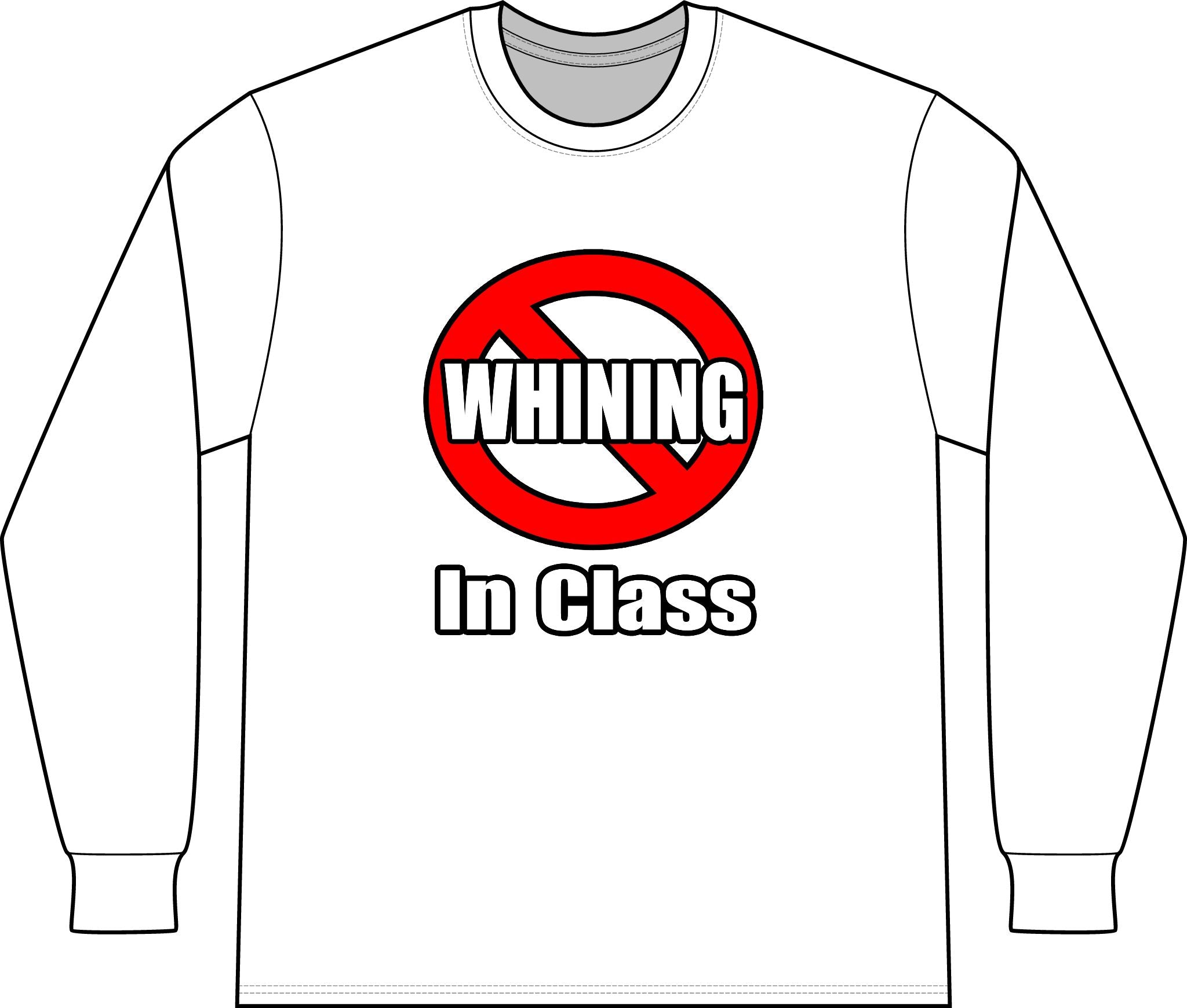 No Whining In Class - Unisex Long Sleeve T-Shirt