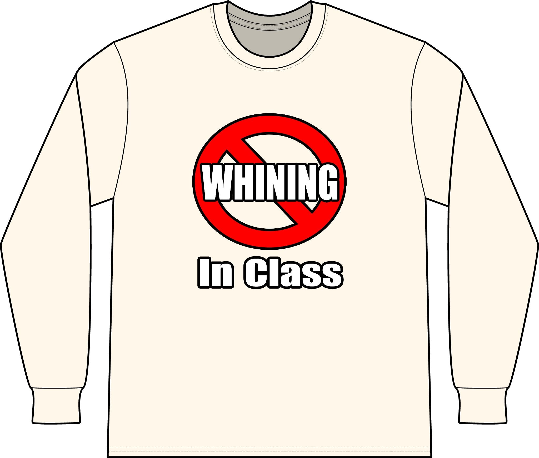 No Whining In Class - Unisex Long Sleeve T-Shirt