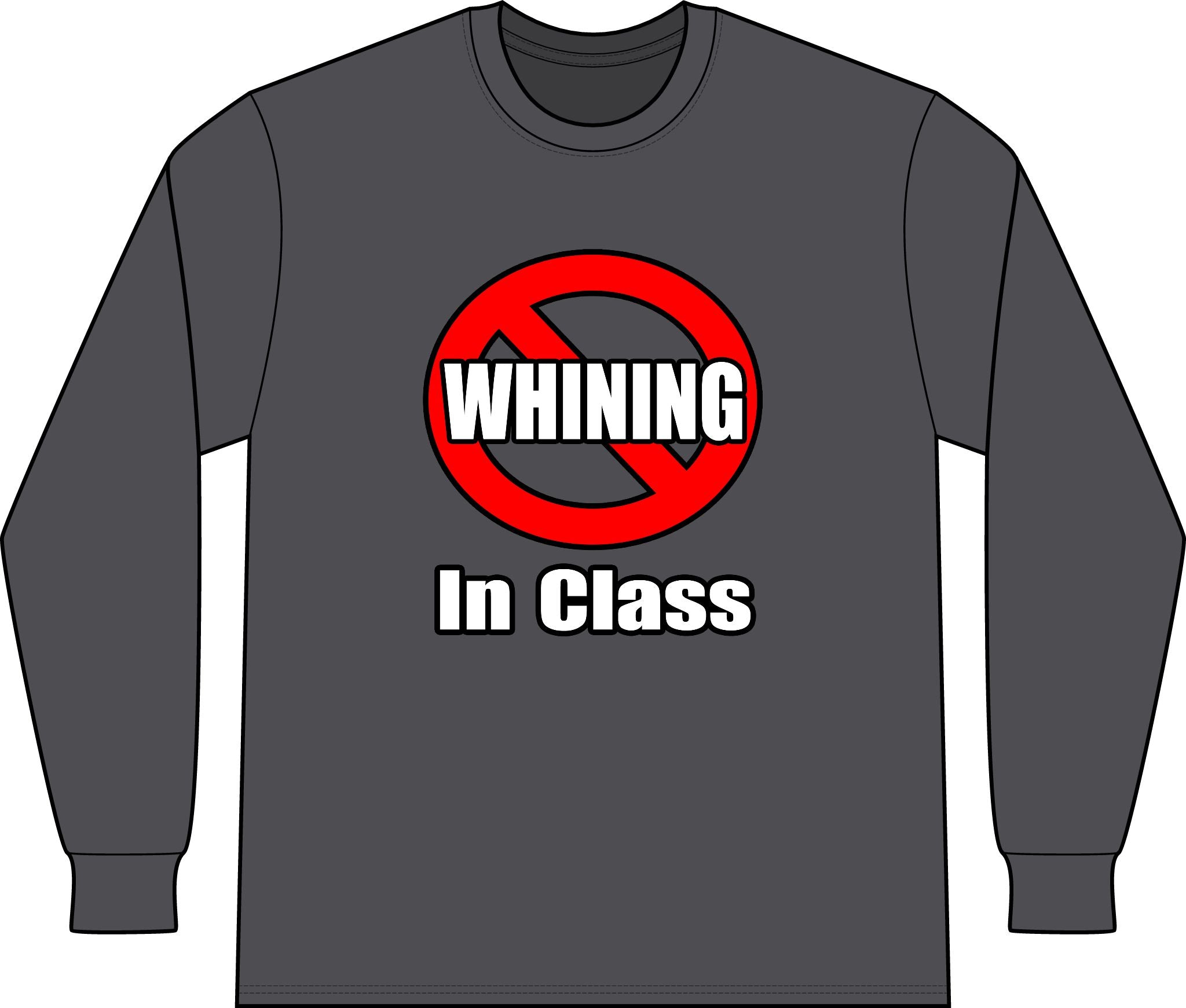 No Whining In Class - Unisex Long Sleeve T-Shirt