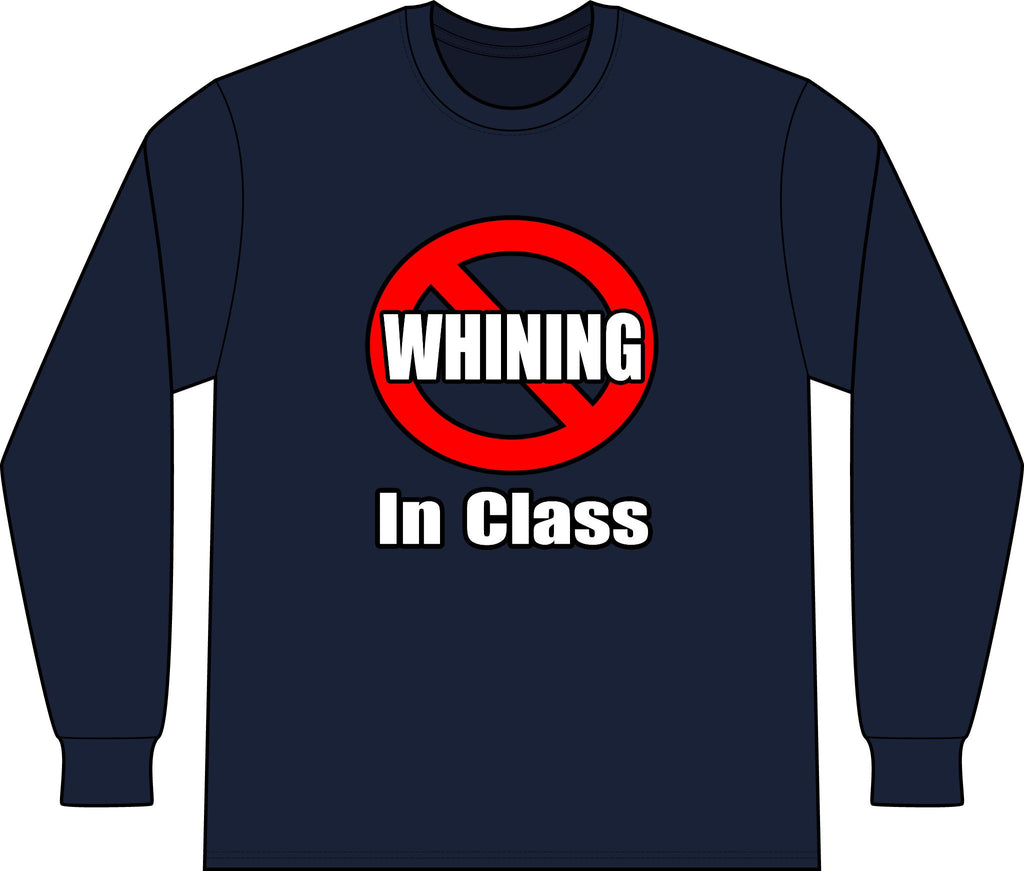 No Whining In Class - Unisex Long Sleeve T-Shirt