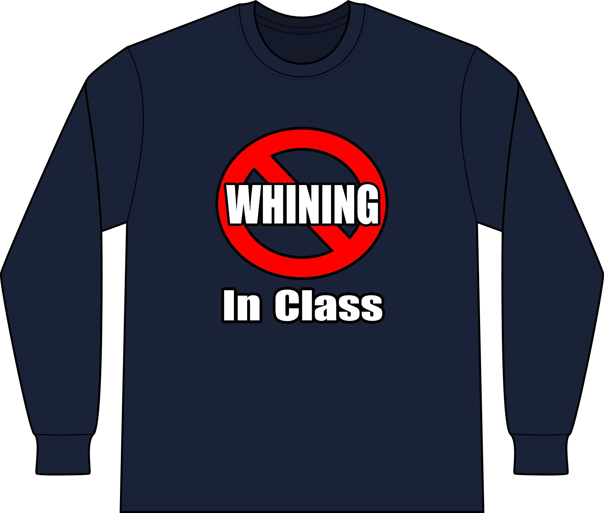 No Whining In Class - Unisex Long Sleeve T-Shirt
