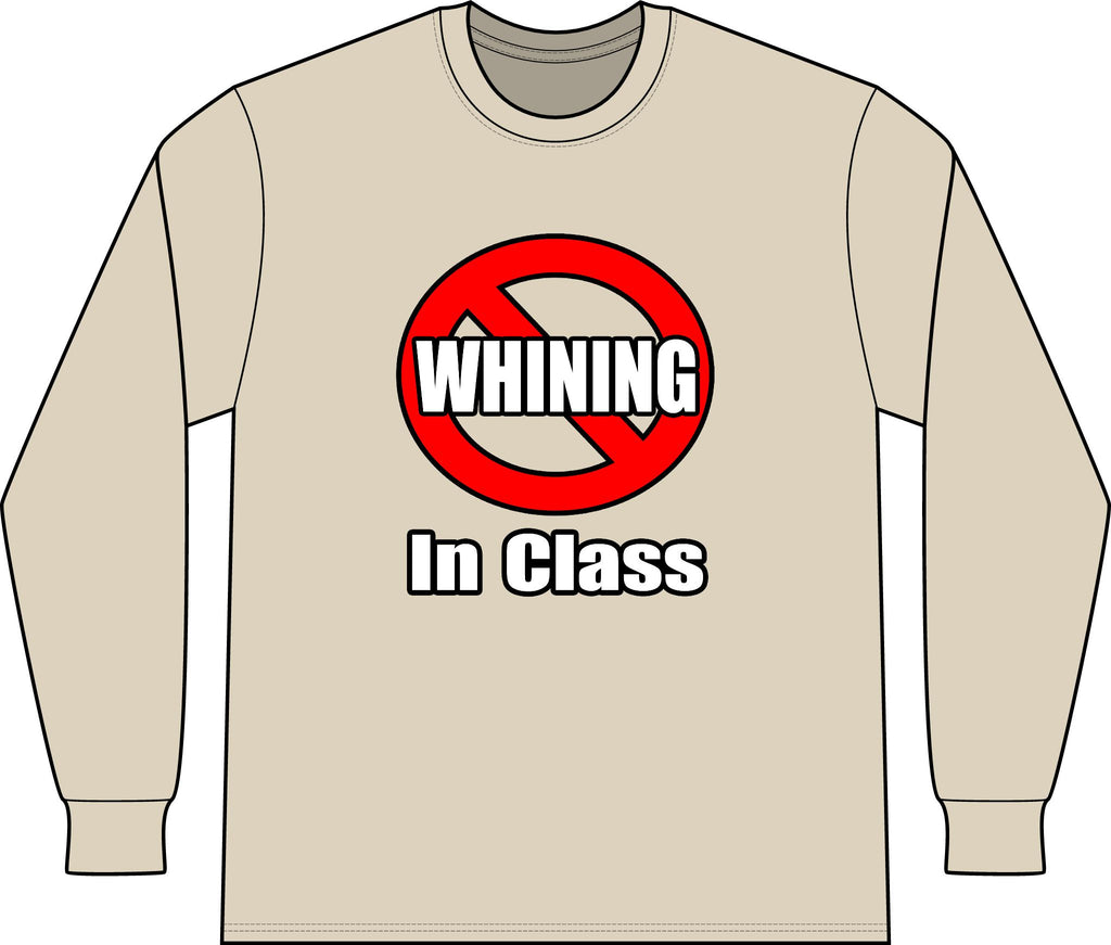 No Whining In Class - Unisex Long Sleeve T-Shirt
