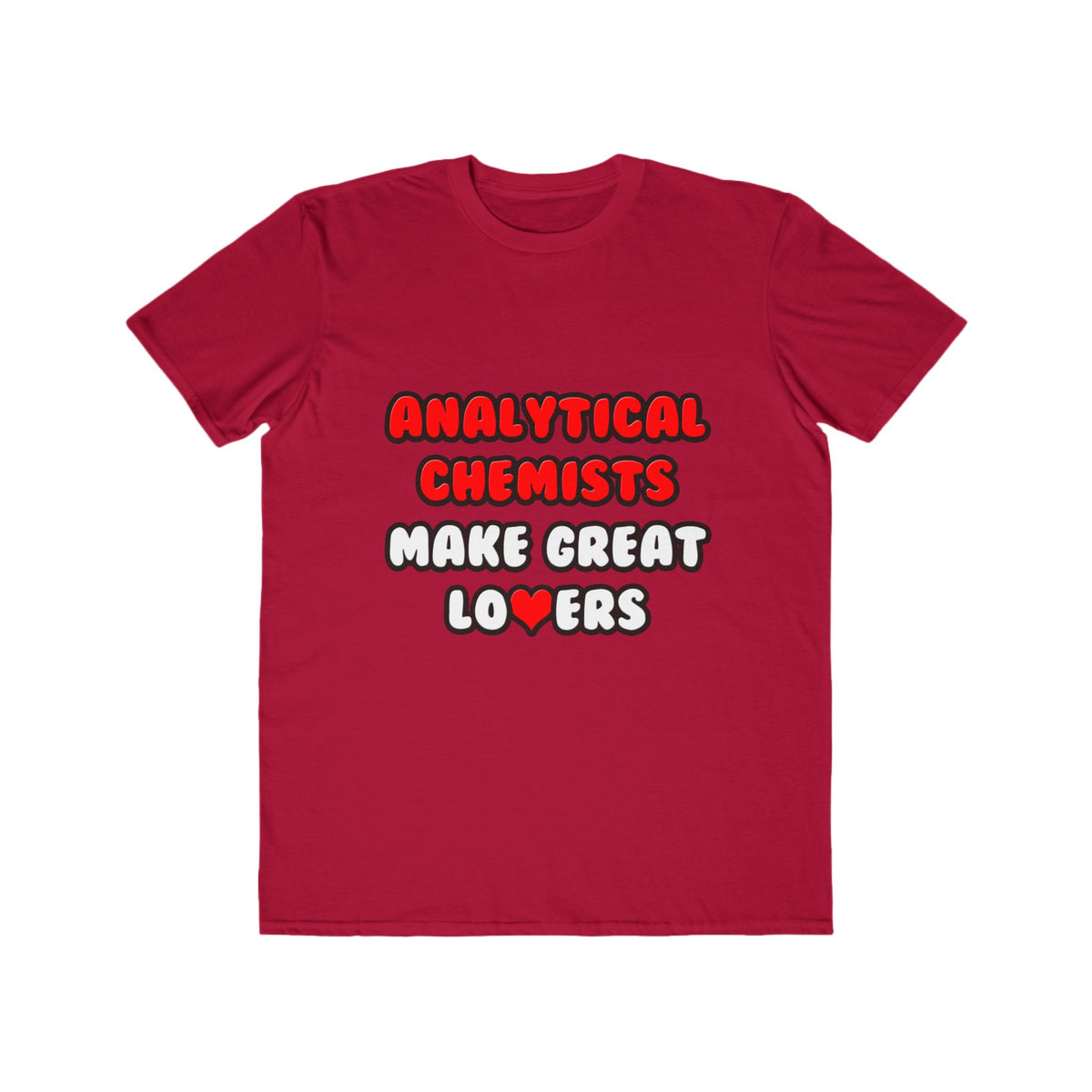 Analytical Chemists Make Great Lovers - Men's Lightweight Fashion Tee