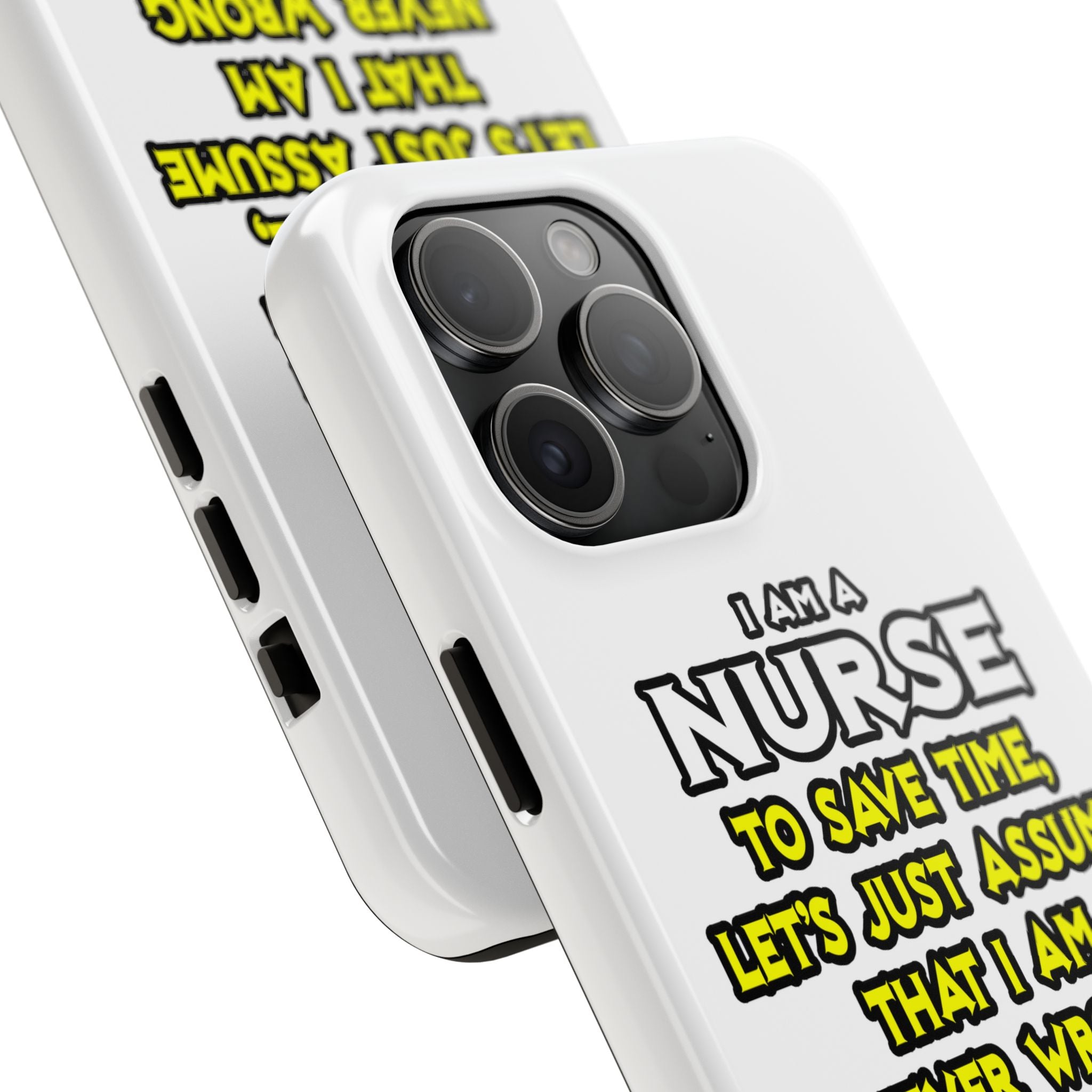 Nurse...Assume I Am Never Wrong - Tough Phone Cases