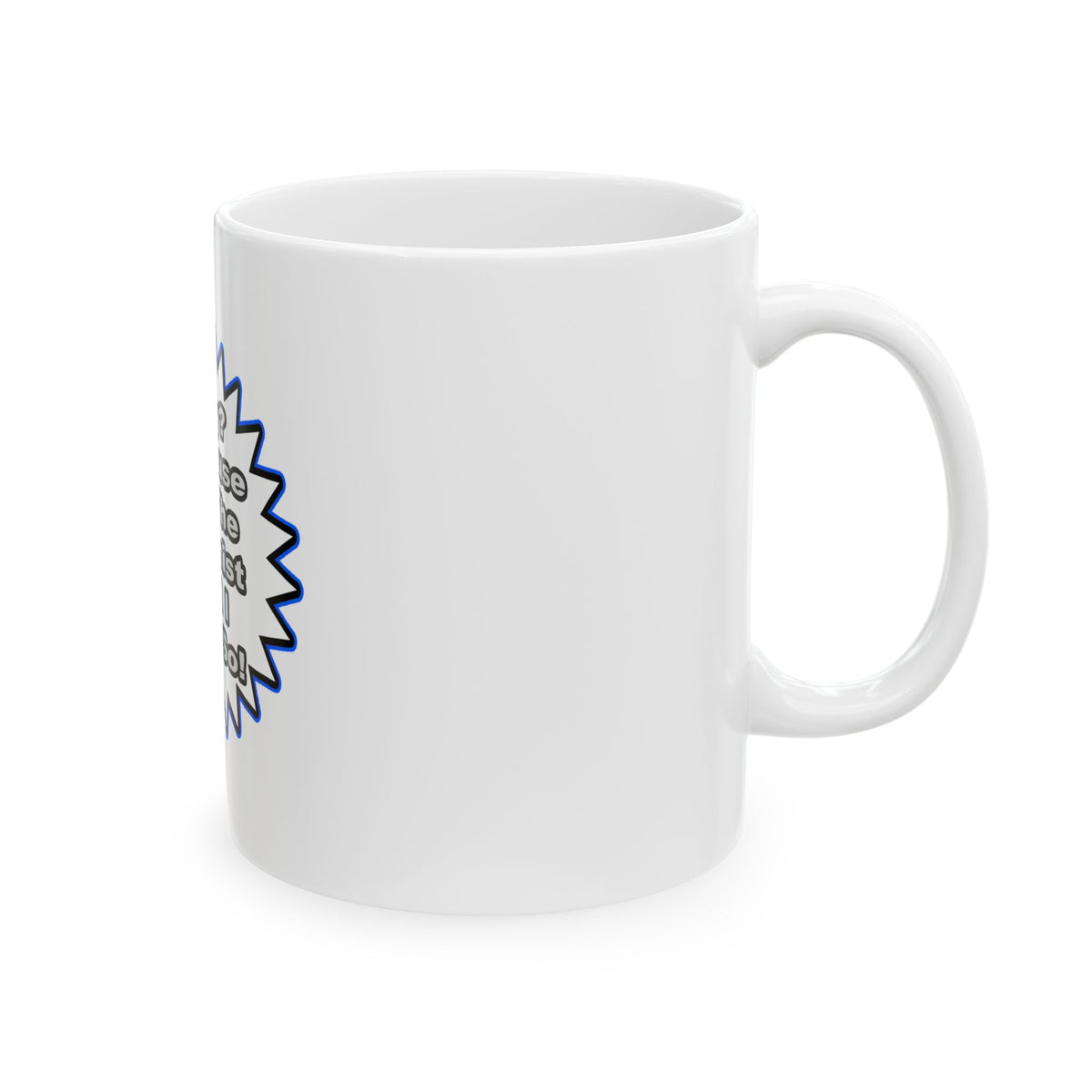Chemist...Because I Said So - Ceramic Mug, (11oz, 15oz)