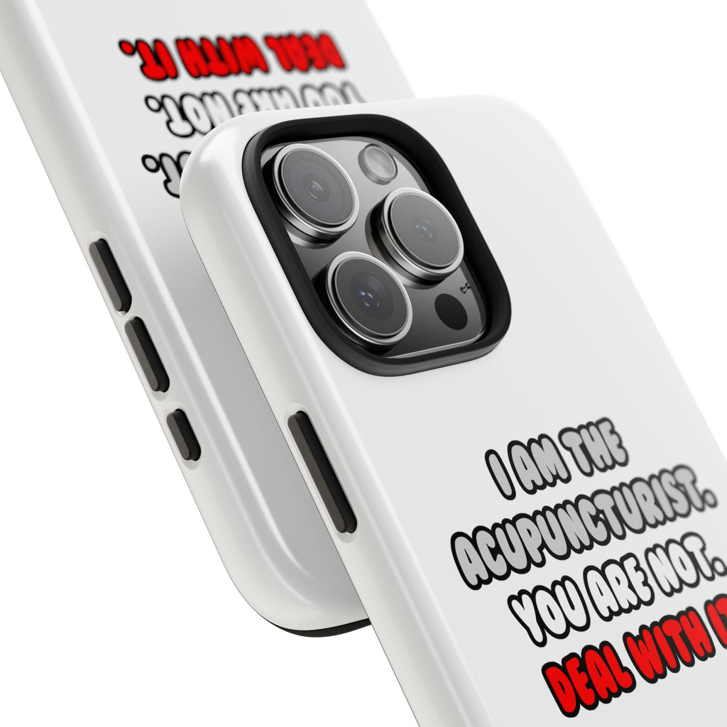 Deal With It ... Funny Acupuncturist - Tough Phone Cases