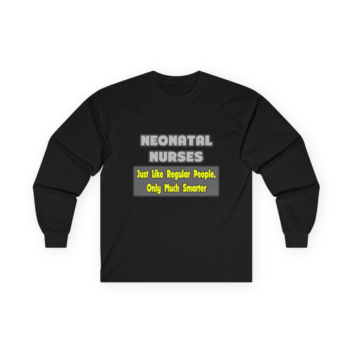 Neonatal Nurses...Smarter - Unisex Ultra Cotton Long Sleeve Tee