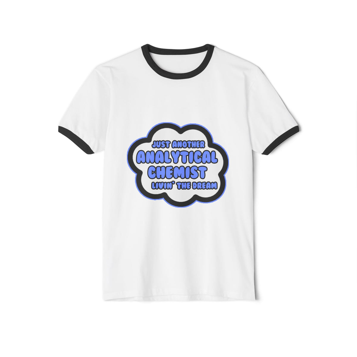 Analytical Chemist .. Livin' The Dream - Unisex Cotton Ringer T-Shirt