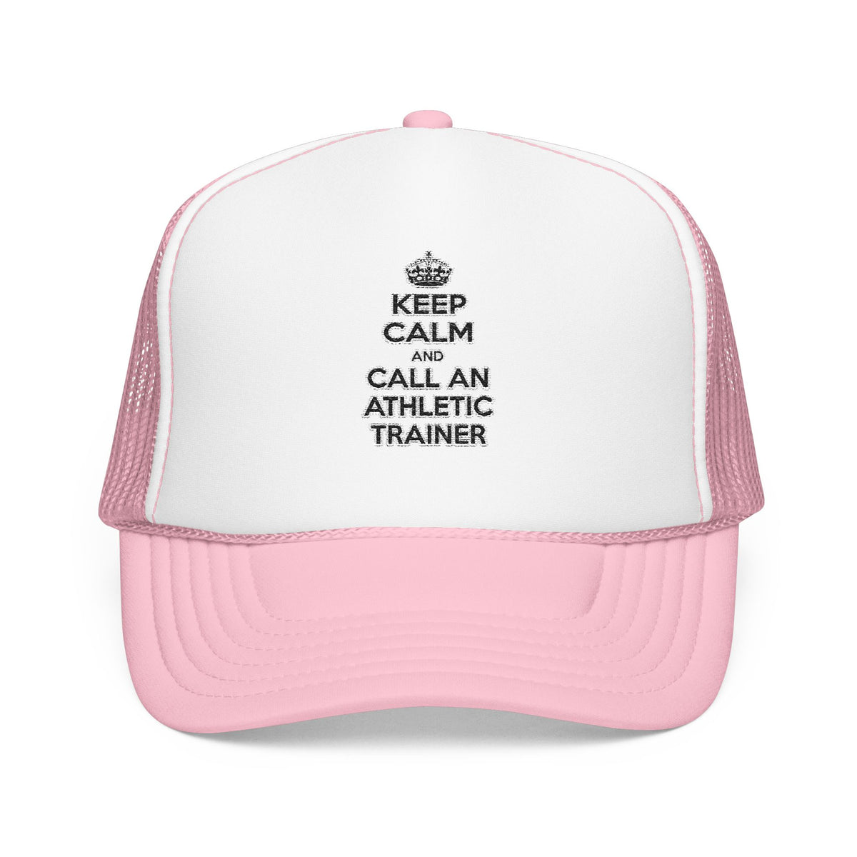 Keep Calm and Call an Athletic Trainer - Foam Trucker Hat