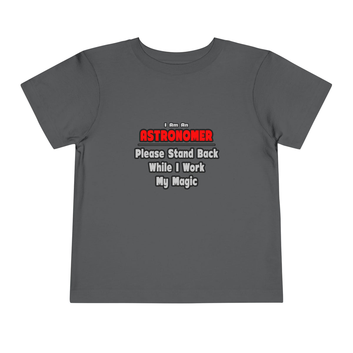 Astronomer ... Stand Back ... Work My Magic - Toddler Short Sleeve Tee