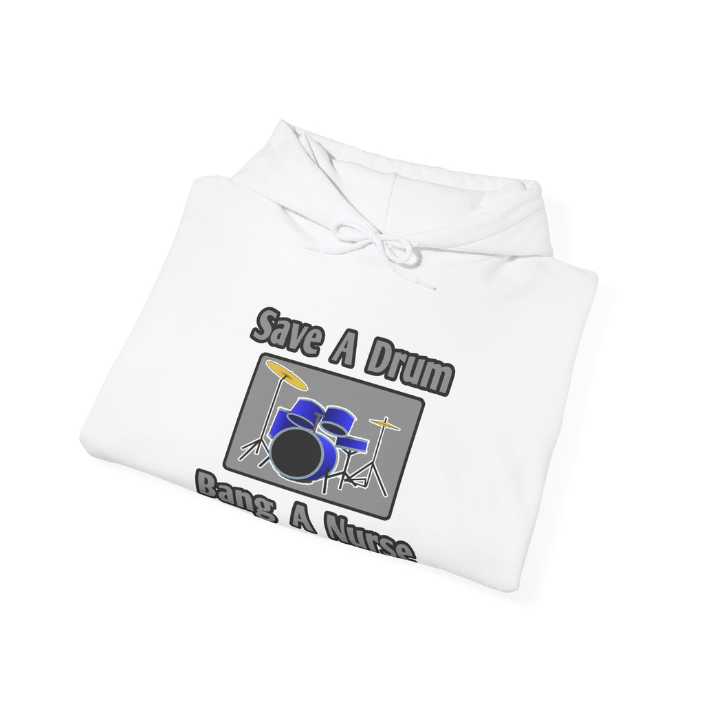 Save a Drum...Bang a Nurse - Unisex Heavy Blend™ Hooded Sweatshirt