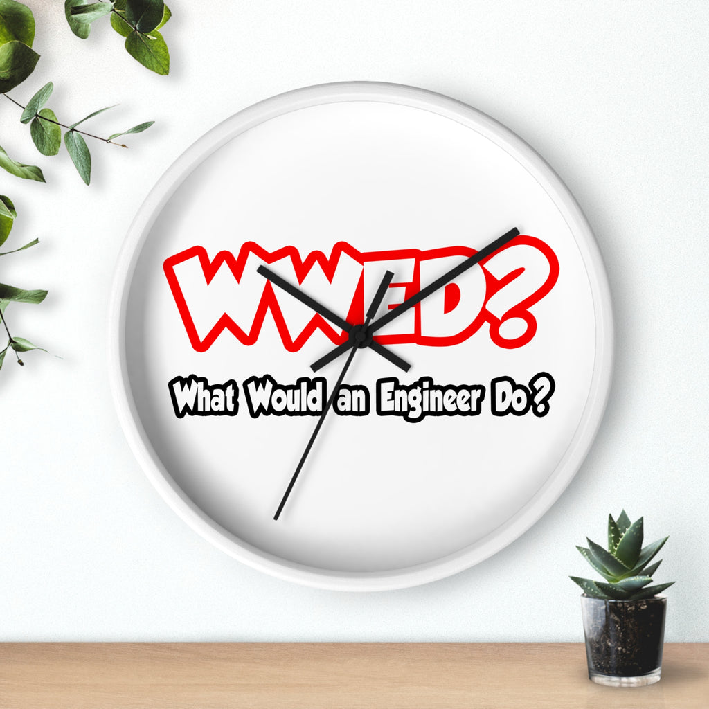 WWED...What Would an Engineer Do - Wall Clock