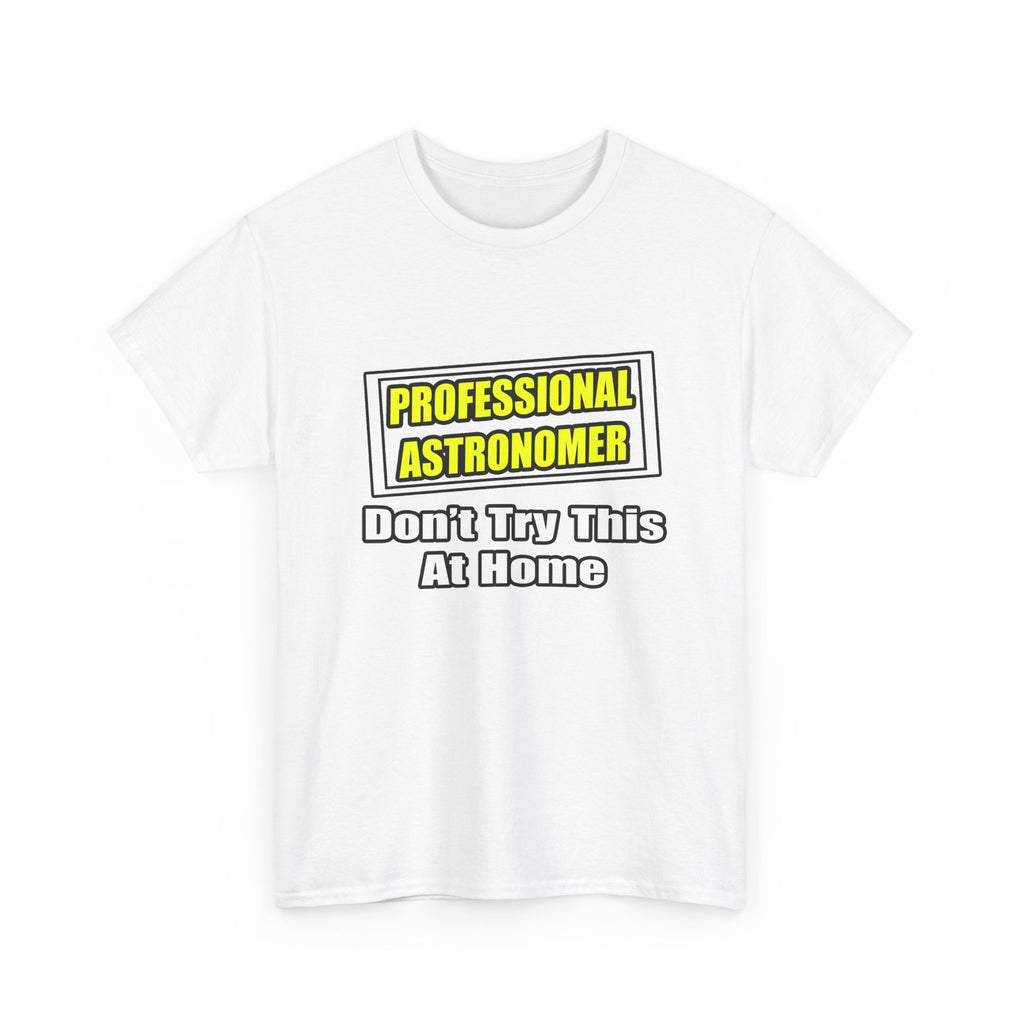 Professional Astronomer...Joke - Unisex Heavy Cotton Tee