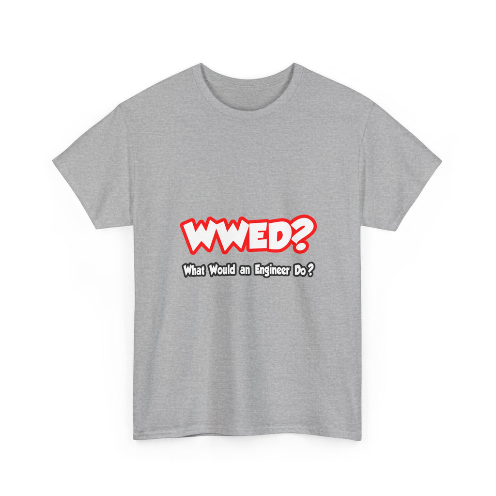 WWED...What Would an Engineer Do - Unisex Heavy Cotton Tee
