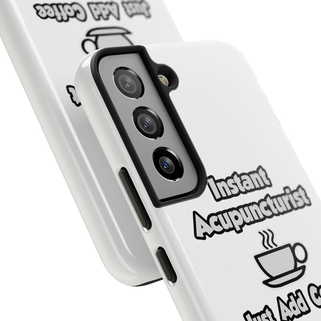 Instant Acupuncturist .. Just Add Coffee - Tough Phone Cases