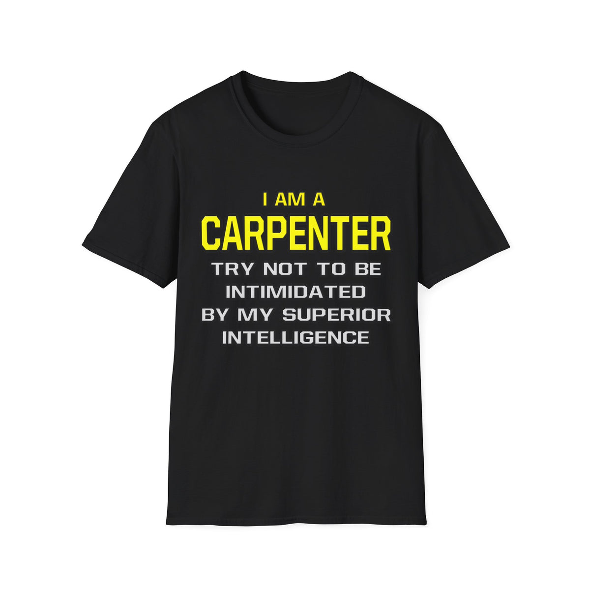Carpenter...Superior Intelligence - Unisex Softstyle T-Shirt