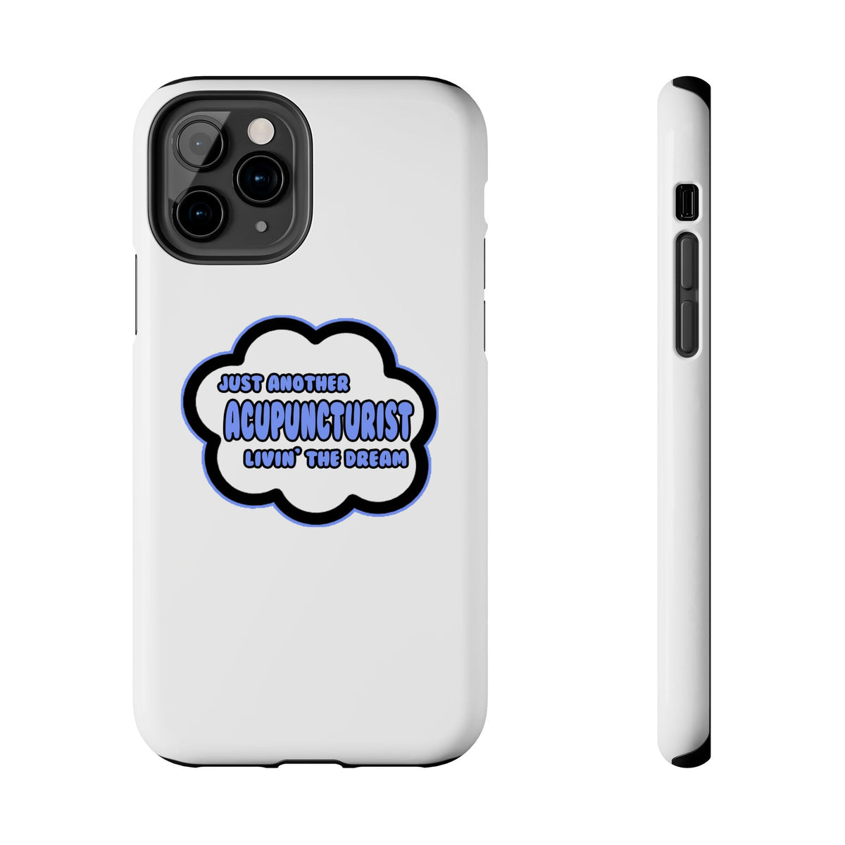 Acupuncturist .. Livin' The Dream - Tough Phone Cases