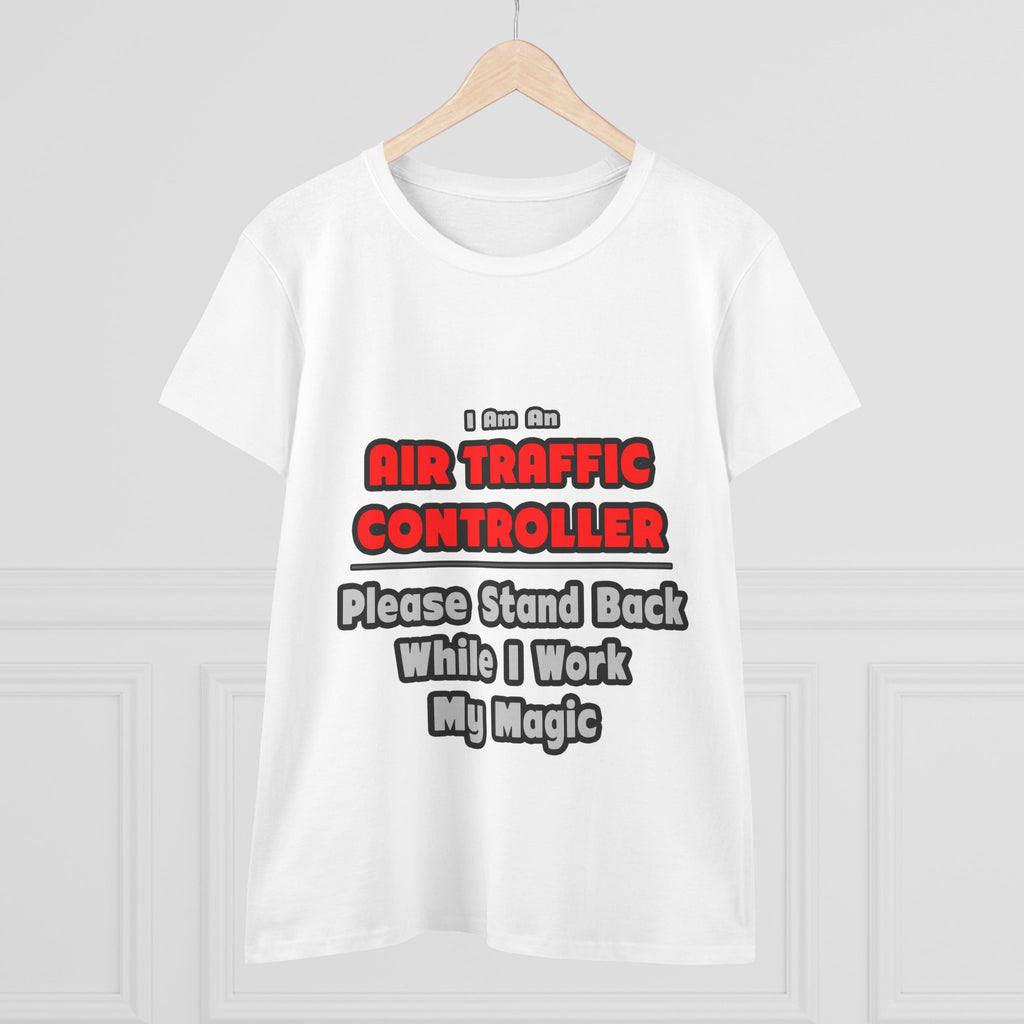 Air Traffic Controller...Work My Magic - Women's Midweight Cotton Tee