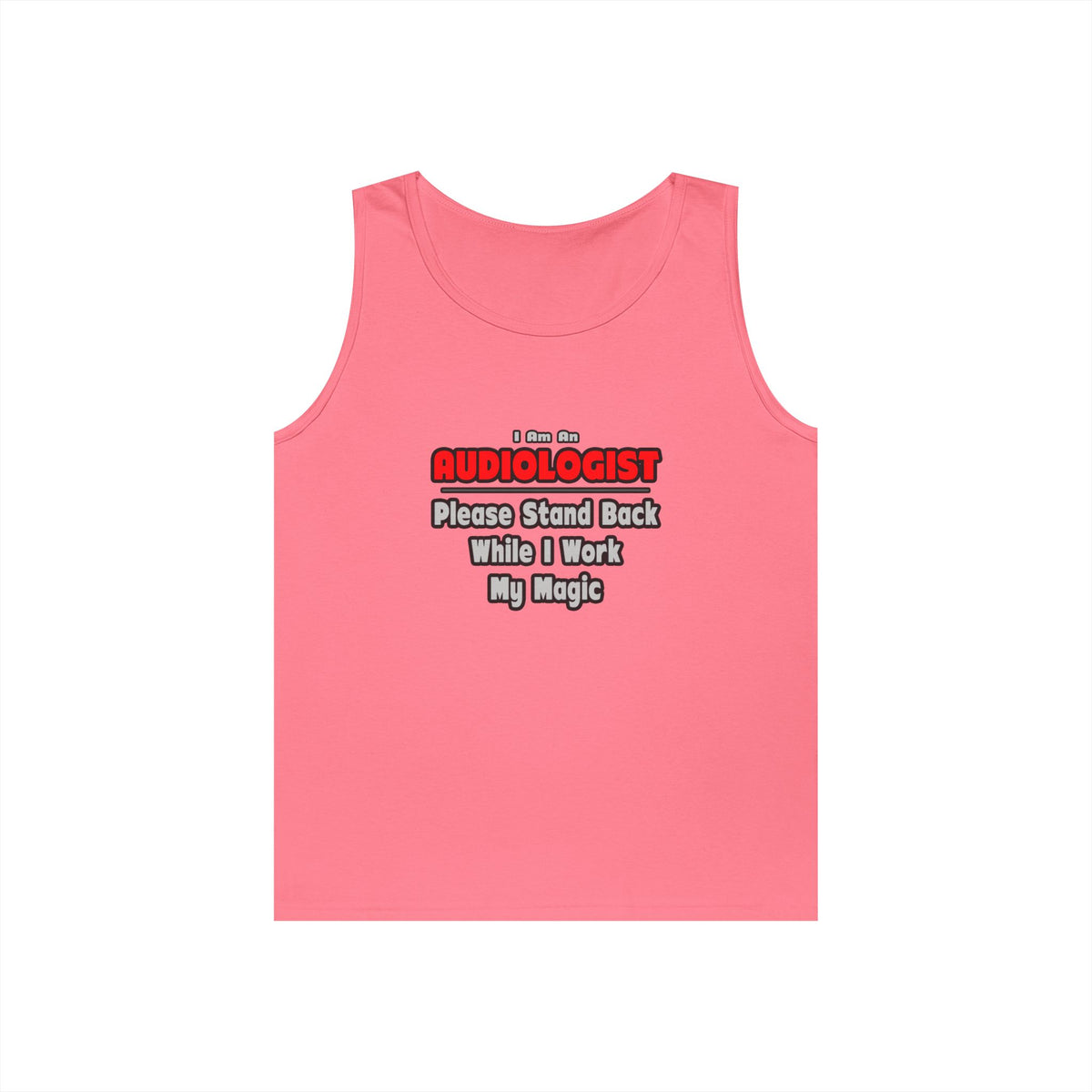 Audiologist ... Stand Back ... Work My Magic - Unisex Heavy Cotton Tank Top