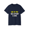 Have No Fear, The Actuary Is Here (2) - Unisex Ultra Cotton Tee