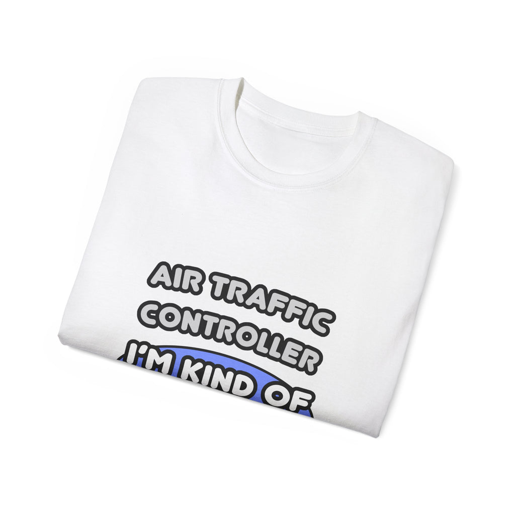 Air Traffic Controller...Kind of a Big Deal - Unisex Ultra Cotton Tee