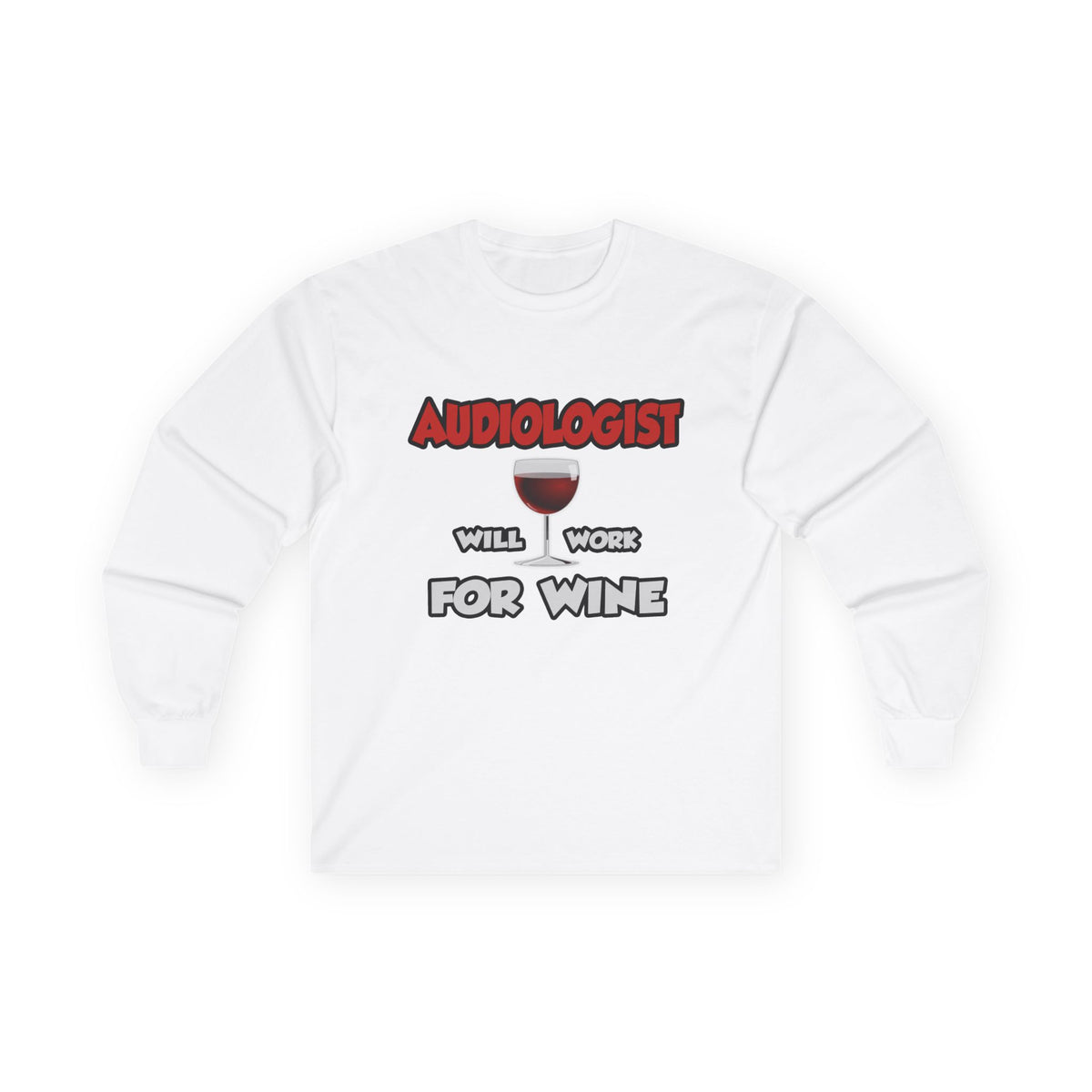 Audiologist ... Will Work For Wine - Unisex Ultra Cotton Long Sleeve Tee