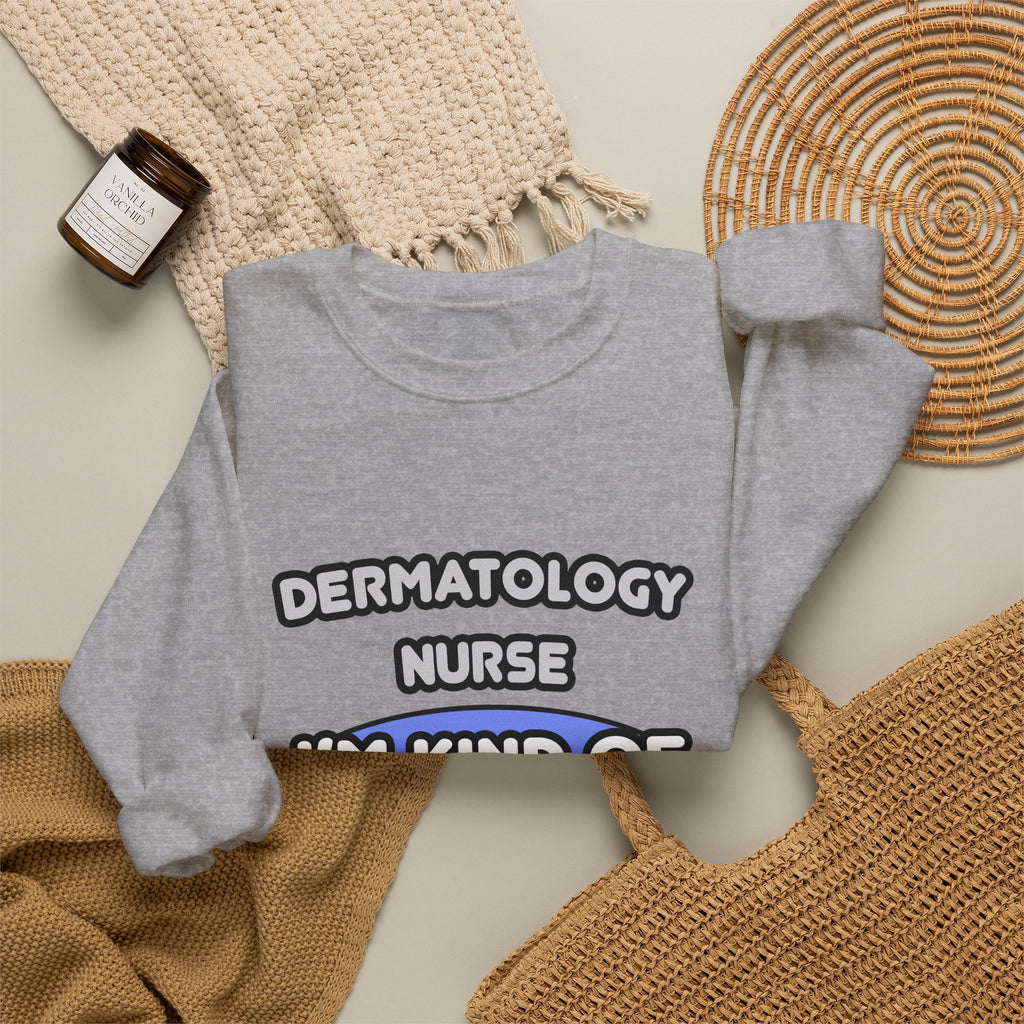 Dermatology Nurse ... I'm Kind of a Big Deal - Unisex Heavy Blend™ Crewneck Sweatshirt