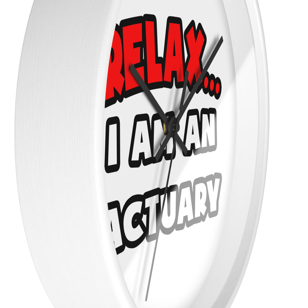 Relax ... I Am An Actuary - Wall Clock